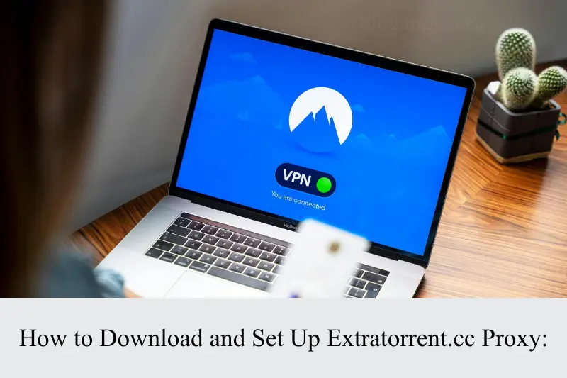 how to download and set up extratorrent.cc proxy