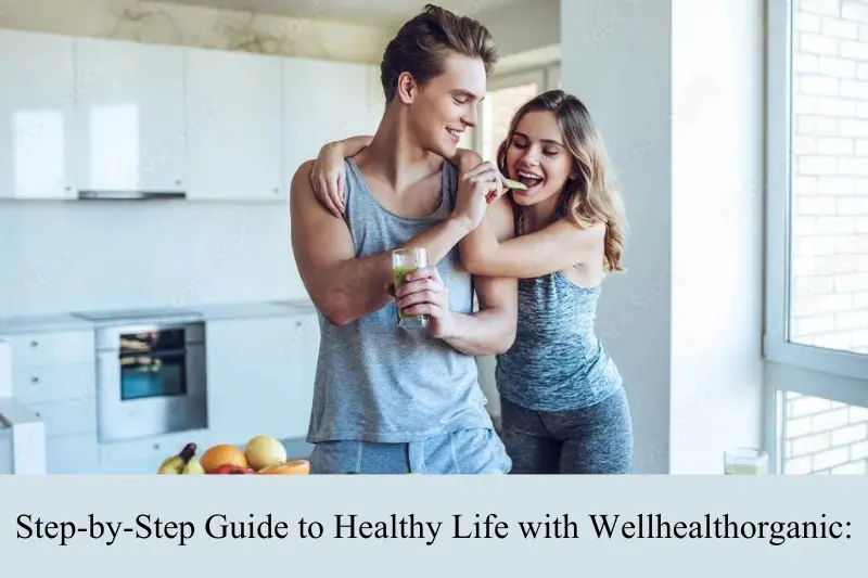 step by step guide to healthy life with wellhealthorganic