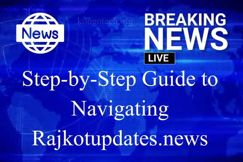 step-by-step guide to navigating rajkotupdates.news
