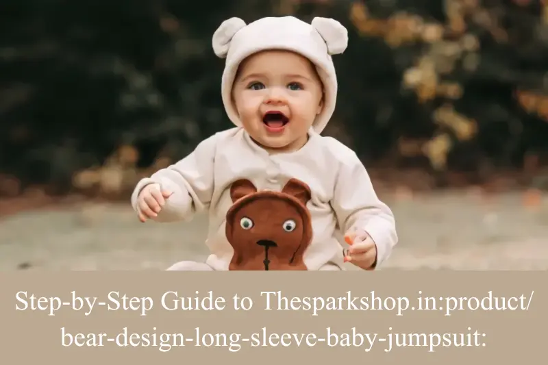 step-by-step guide to thesparkshop.inproductbear-design-long-sleeve-baby-jumpsuit
