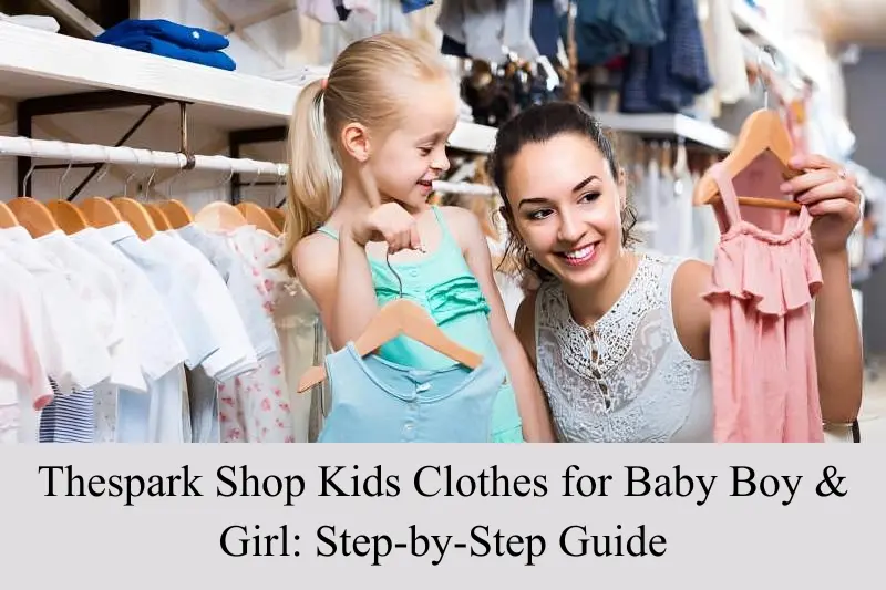 thespark shop kids clothes for baby boy & girl step-by-step guide