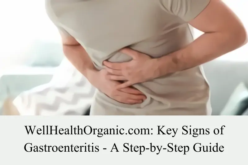 wellhealthorganic.com key signs of gastroenteritis step-by-step guide