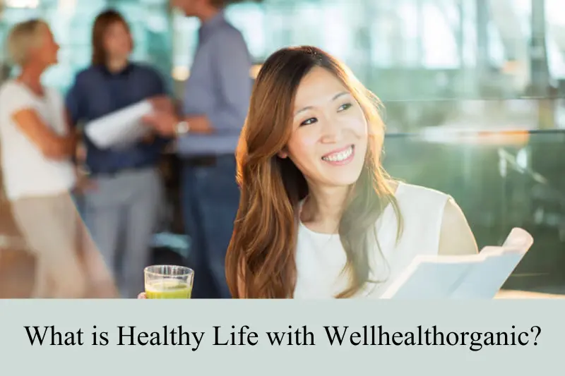 what is healthy life with wellhealthorganic