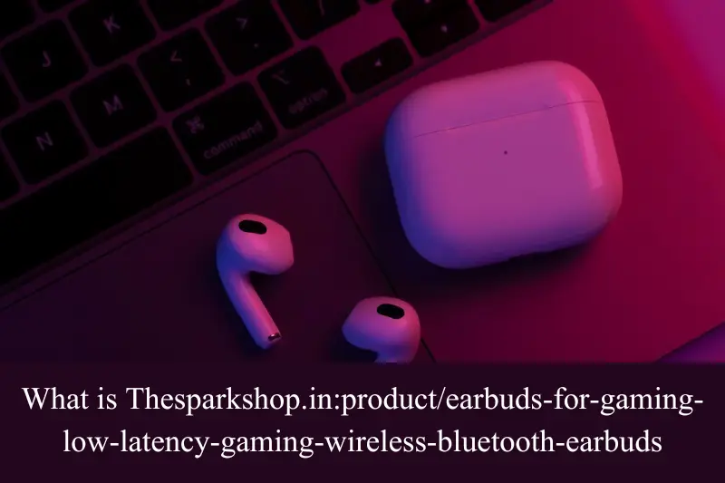what is thesparkshop.inproductearbuds-for-gaming-low-latency-gaming-wireless-bluetooth-earbuds