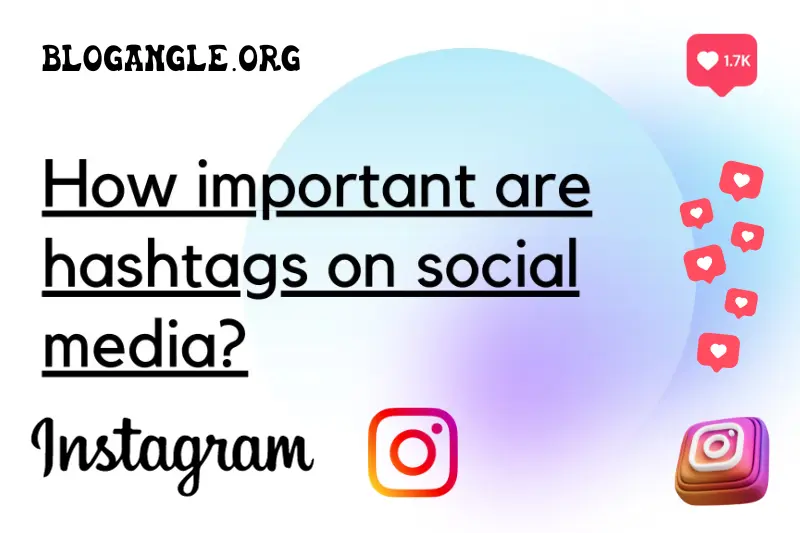 why are hashtags so important for social media