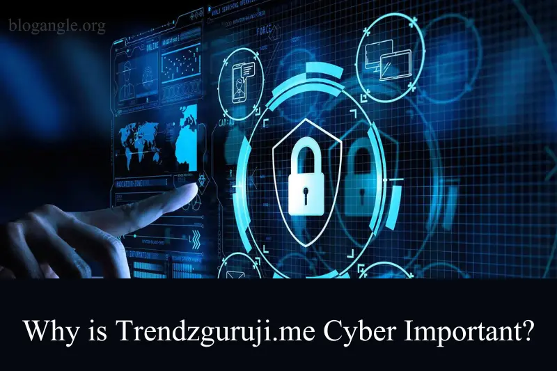 why is trendzguruji.me cyber important