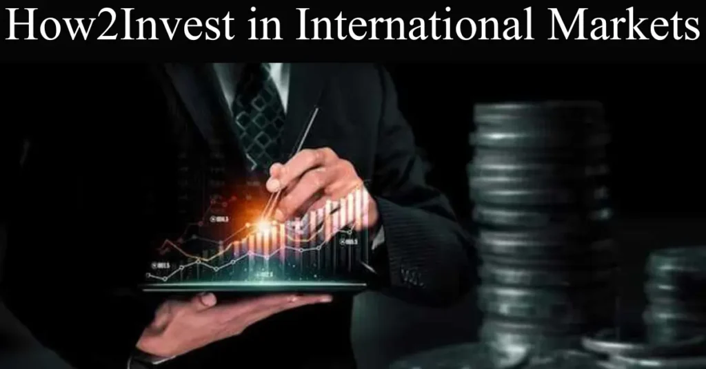 How2Invest in International Markets How2Invest in International Markets