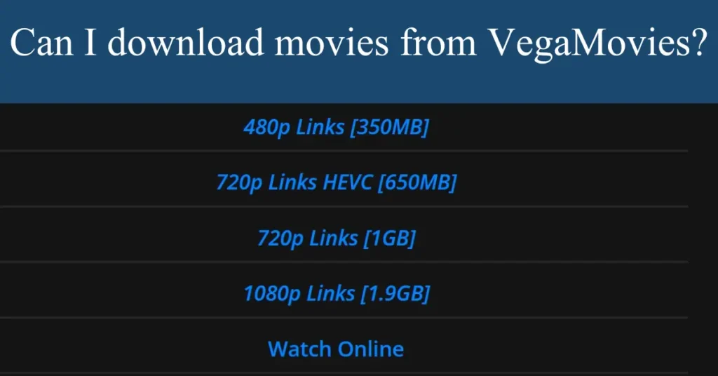 Can I download movies from VegaMovies?