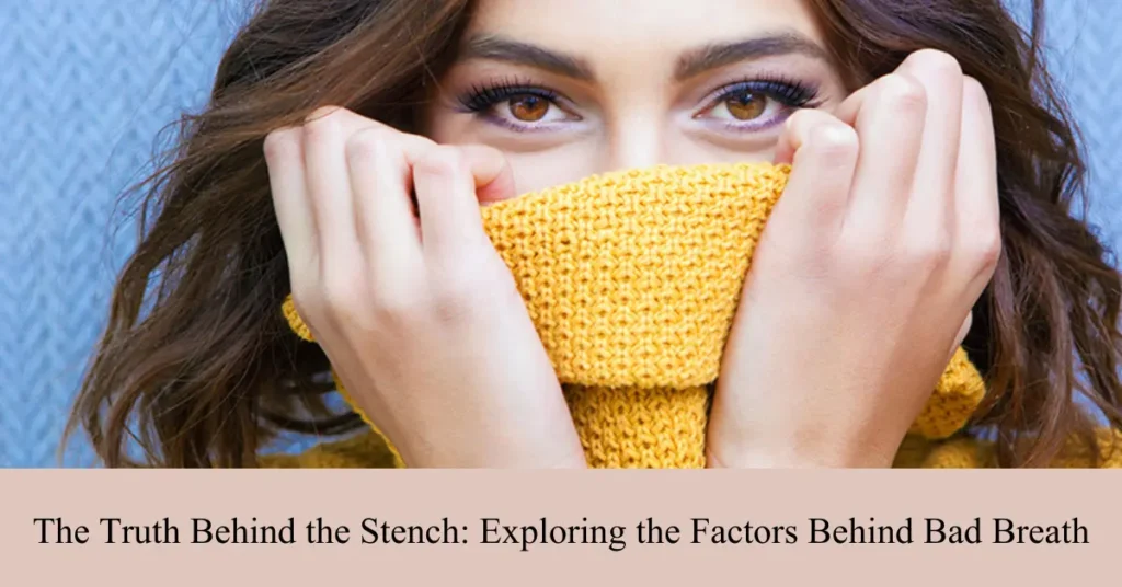 exploring the factors behind bad breath