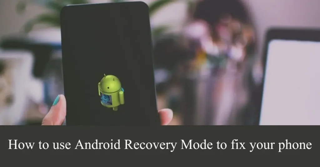 how to use android recovery mode to fix your phone
