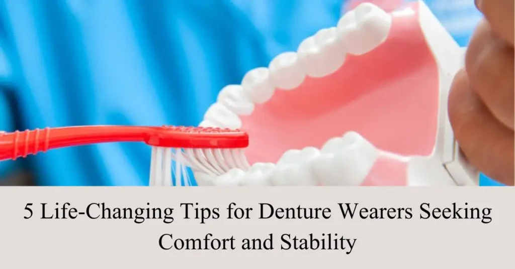 life changing tips for denture wearers