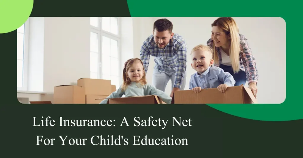 life insurance a safety net for your childs education
