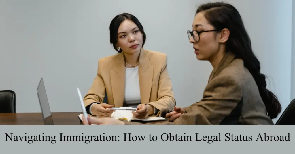 navigating immigration how to obtain legal status abroad