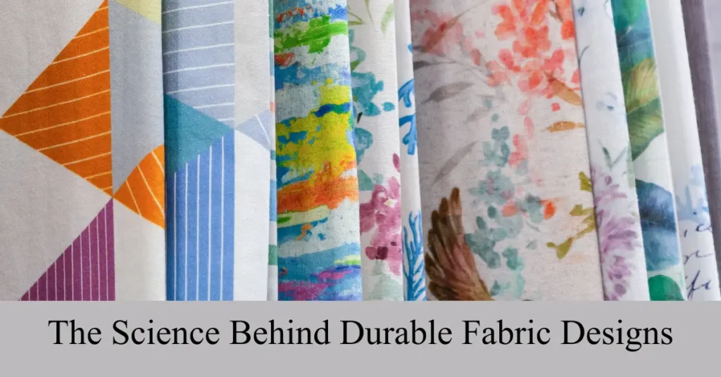 the science behind durable fabric designs