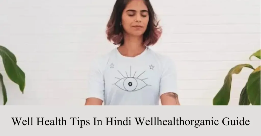 well health tips in hindi wellhealthorganic guide