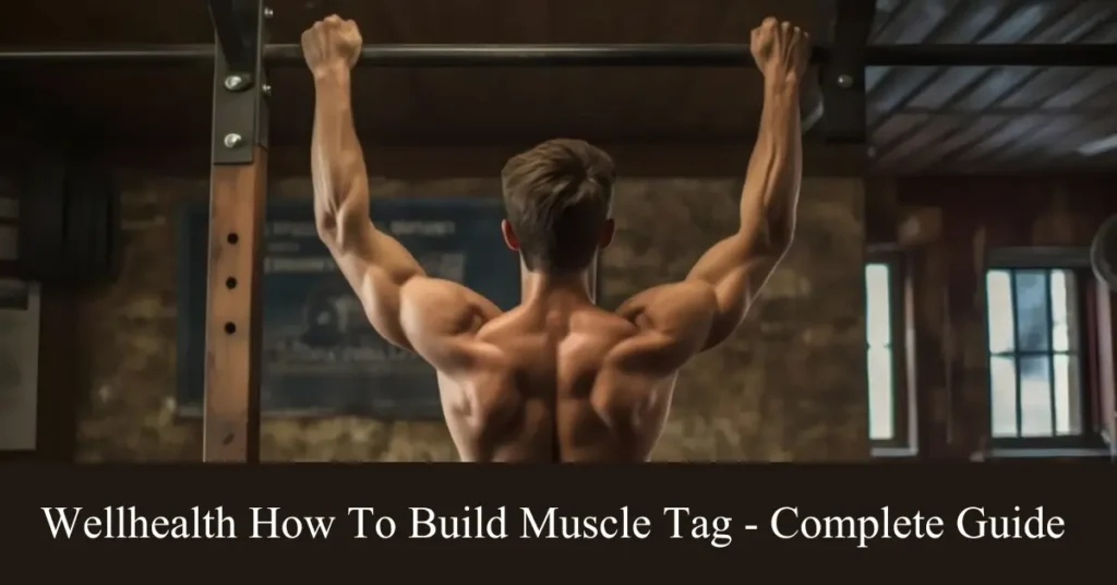 wellhealth how to build muscle tag