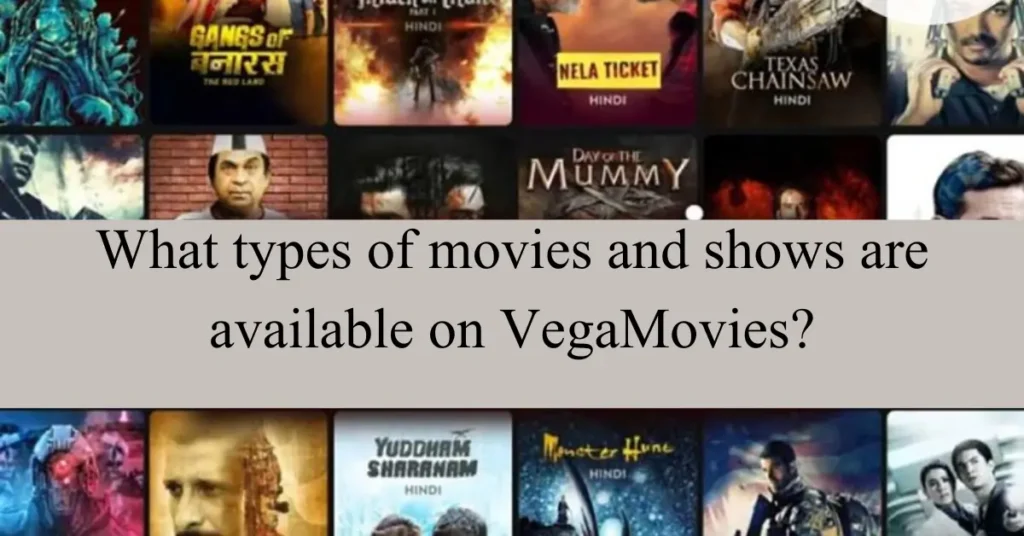 What types of movies and shows are available on VegaMovies?